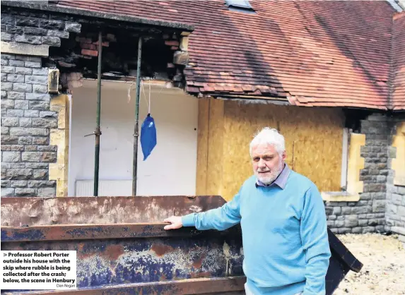  ?? Dan Regan ?? Professor Robert Porter outside his house with the skip where rubble is being collected after the crash; below, the scene in Henbury