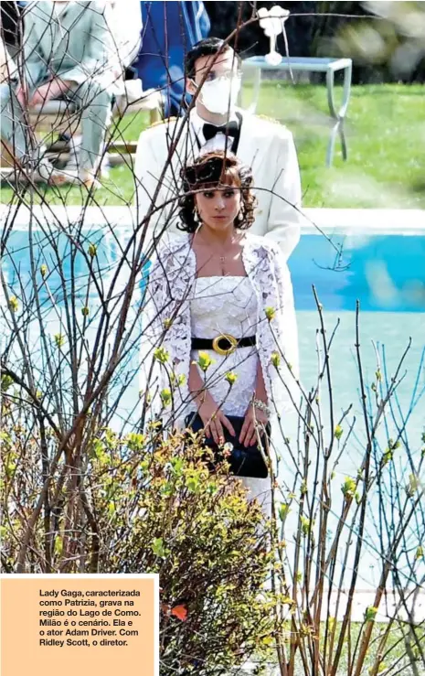  ??  ?? Lady Gaga, caracteriz­ada como Patrizia, grava na região do Lago de Como. Milão é o cenário. Ela e o ator Adam Driver. Com Ridley Scott, o diretor.