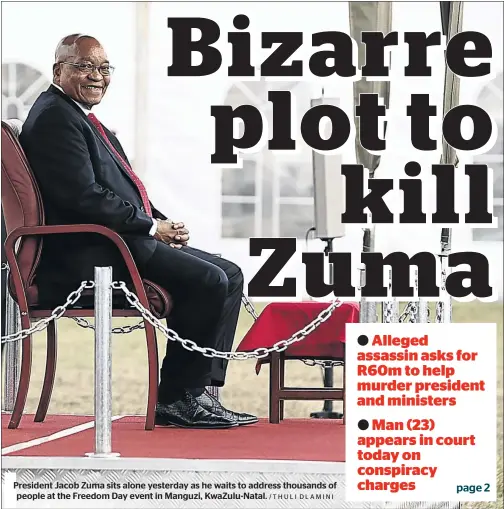  ?? /THULI DLAMINI ?? President Jacob Zuma sits alone yesterday as he waits to address thousands of people at the Freedom Day event in Manguzi, KwaZulu-Natal.