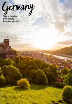  ??  ?? Take in the view from historic Heidelberg Castle Germany