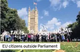  ??  ?? EU citizens outside Parliament