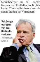  ??  ?? Veit Sorger war einer von Tilo Berlins Investoren