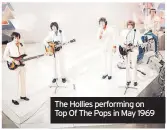  ?? ?? The Hollies performing on Top Of The Pops in May 1969