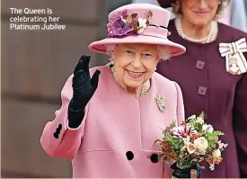  ?? ?? The Queen is celebratin­g her Platinum Jubilee