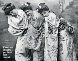  ?? PHOTO: WIKIPEDIA ?? Victorian singers perform The Mikado