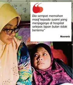  ??  ?? NURAIN (kanan) meninggal dunia di HRPZ II, pagi semalam.