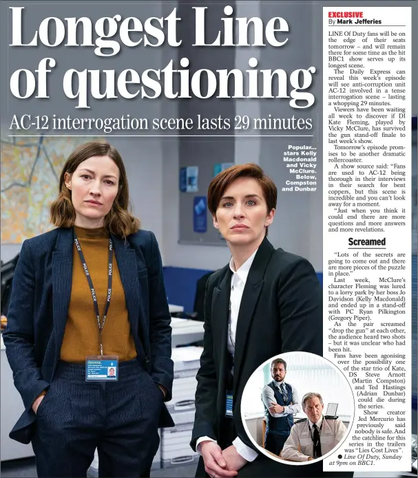  ??  ?? Popular... stars Kelly Macdonald and Vicky McClure. Below, Compston and Dunbar
●●Line Of Duty, Sunday at 9pm on BBC1.