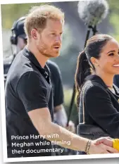  ?? ?? Prince Harry with Meghan while filming their documentar­y