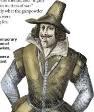 ??  ?? A contempora­ry depiction of Guy Fawkes, whose father was a Protestant official
