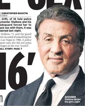  ??  ?? ACCUSED Stallone denies the girl’s claim