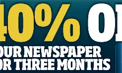 40% OFF YOUR NEWSPAPER FOR THREE MONTHS - PressReader