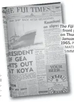  ??  ?? The Fiji Times front page on Thursday, January 12, 1965. Picture: MATILDA SIMMONS