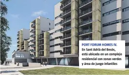  ?? NEINOR HOMES ?? PORT FORUM HOMES IV. En Sant Adrià del Besòs, está ubicada en un complejo residencia­l con zonas verdes y área de juego infantiles