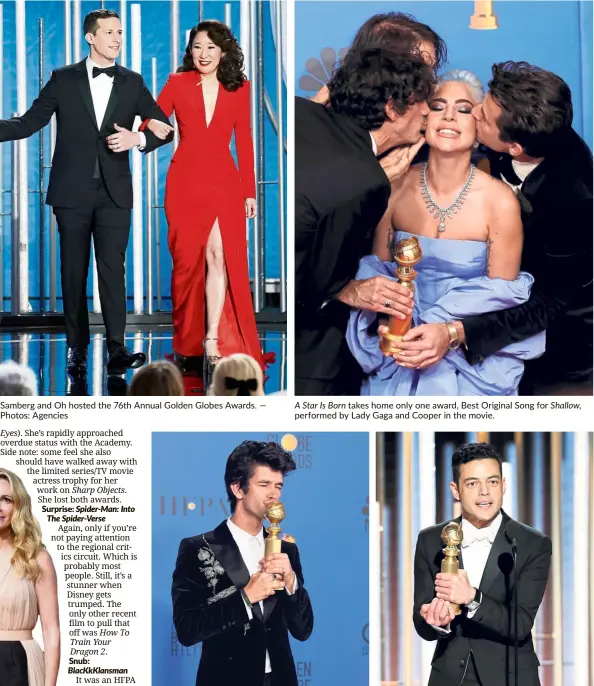  ?? — Photos: agencies ?? samberg and Oh hosted the 76th annual Golden Globes awards. Whishaw wins Best Performanc­e By an actor In a supporting role In a series, Limited series Or Motion Picture Made For Television for his role in A Very English Scandal. Hollywood Foreign Press associatio­n clearly lovesBohem­ian Rhapsody. Malek wins Best actor – Motion Picture, drama for his role as Freddie Mercury. A Star Is Born takes home only one award, Best Original song for Shallow, performed by Lady Gaga and Cooper in the movie.