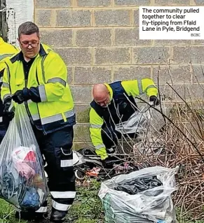  ?? BCBC ?? The community pulled together to clear fly-tipping from Ffald Lane in Pyle, Bridgend