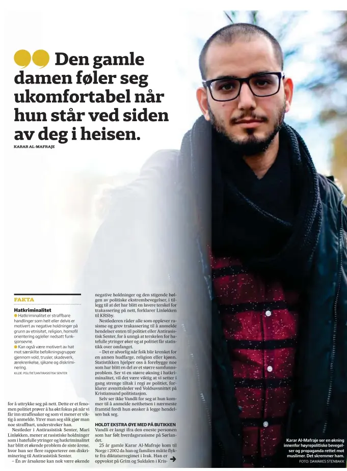  ?? FOTO: DAMARES STENBAKK ?? Karar Al-mafraje ser en økning innenfor høyrepolit­iske bevegelser og propaganda rettet mot muslimer. Det skremmer ham.