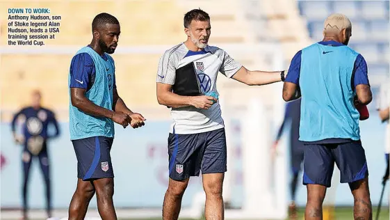  ?? ?? DOWN TO WORK: Anthony Hudson, son of Stoke legend Alan Hudson, leads a USA training session at the World Cup.