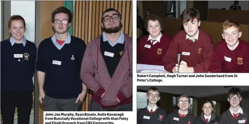  ??  ?? John Joe Murphy, Ryan Basele, Aoife Kavanagh from Bunclody Vocational College with Alan Foley and Eliajh Grocock from CBS Enniscorth­y. Robert Campbell, Hugh Turner and John Sunderland from St Peter’s College.