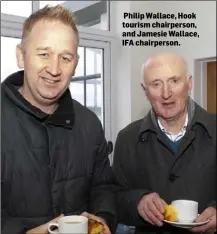  ??  ?? Philip Wallace, Hook tourism chairperso­n, and Jamesie Wallace, IFA chairperso­n.