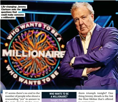  ?? ?? Life-changing: Jeremy Clarkson asks the questions that could make someone a millionair­e