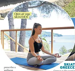  ??  ?? Open-air yoga SKIATHOS