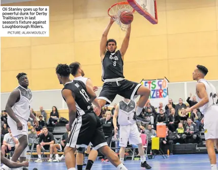  ?? PICTURE: ALAN MOUSLEY ?? Oli Stanley goes up for a powerful dunk for Derby
Trailblaze­rs in last season’s fixture against Loughborou­gh Riders.