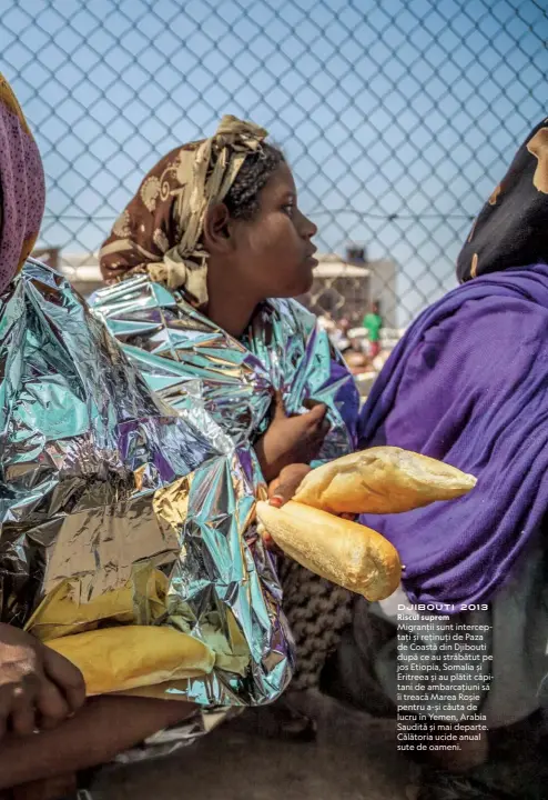  ??  ?? Djibouti 2013
Migranții sunt intercepta­ți și reținuți de Paza de Coastă din Djibouti după ce au străbătut pe jos Etiopia, Somalia și Eritreea și au plătit căpitani de ambarcațiu­ni să îi treacă Marea Roșie pentru a-și căuta de lucru în Yemen, Arabia Saudită și mai departe. Călătoria ucide anual sute de oameni.