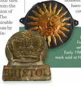  ??  ?? Bristol Crown Fire Office was set up in 1718. Early 19th-century Sun mark sold at Halls in 2016.