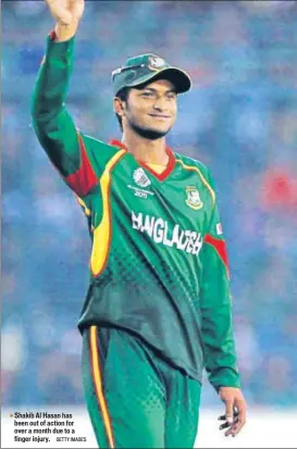  ?? GETTY IMAGES ?? Shakib Al Hasan has been out of action for over a month due to a finger injury.