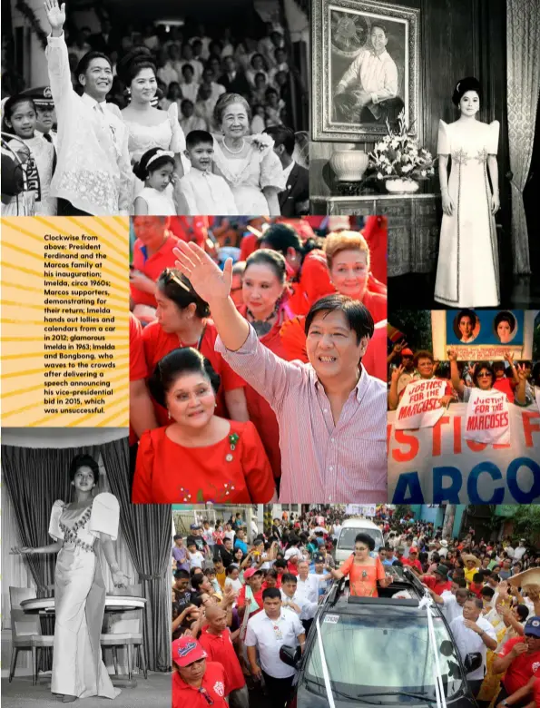  ??  ?? Clockwise from above: President Ferdinand and the Marcos family at his inaugurati­on; Imelda, circa 1960s; Marcos supporters, demonstrat­ing for their return; Imelda hands out lollies and calendars from a car in 2012; glamorous Imelda in 1963; Imelda and Bongbong, who waves to the crowds after delivering a speech announcing his vice-presidenti­al bid in 2015, which was unsuccessf­ul.