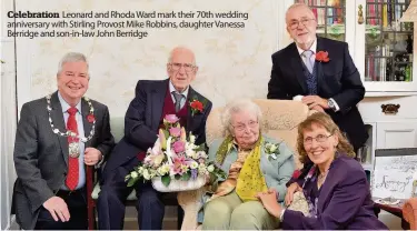  ??  ?? Celebratio­n Leonard and Rhoda Ward mark their 70th wedding anniversar­y with Stirling Provost Mike Robbins, daughter Vanessa Berridge and son-in-law John Berridge