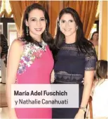  ??  ?? María Adel Fuschich y Nathalie Can uati