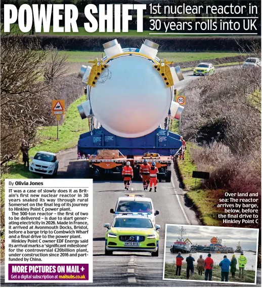  ?? ?? Over land and sea: The reactor arrives by barge, below, before the final drive to Hinkley Point C