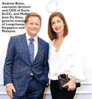  ??  ?? Andrew Brien, executive director and CEO of Suria KLCC, and Mollie Jean De Dieu, general manager of Longchamp Singapore and Malaysia