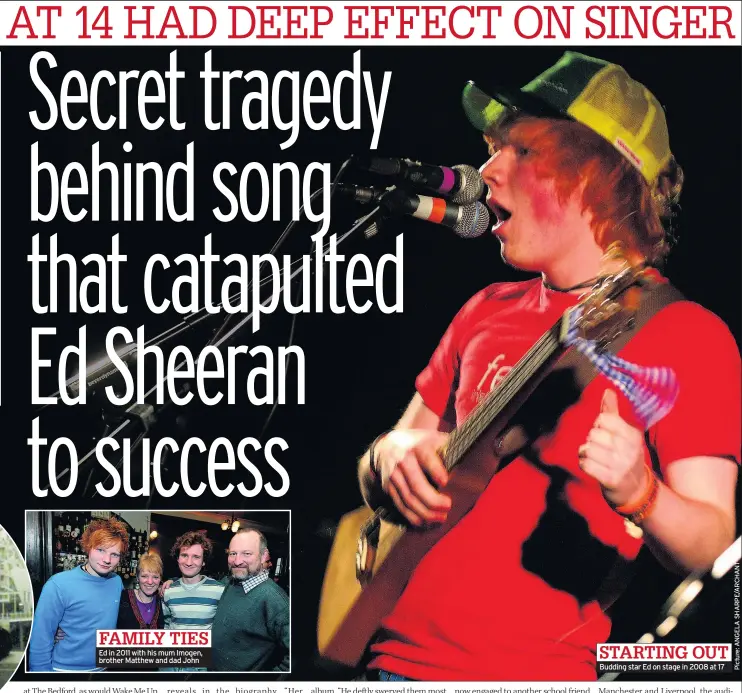  ??  ?? Ed in 2011 with his mum Imogen, brother Matthew and dad John STARTING OUT Budding star Ed on stage in 2008 at 17