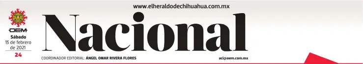  ??  ?? Sábado
13 de febrero de 2021
COORDINADO­R EDITORIAL: ÁNGEL OMAR RIVERA FLORES aci@oem.com.mx