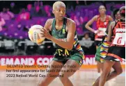  ?? ?? TALENTED shooter Owethu Ngubane made her first appearance for South Africa in the 2023 Netball World Cup. | Supplied