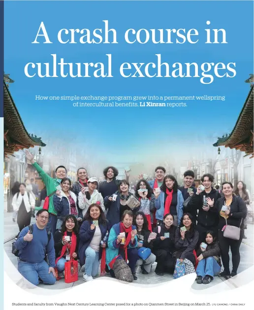  ?? LYU CAIHONG / CHINA DAILY ?? Students and faculty from Vaughn Next Century Learning Center posed for a photo on Qianmen Street in Beijing on March 25.