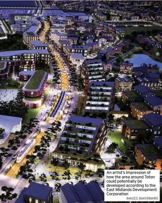  ?? IMAGES: BAKERBAIRD ?? An artist’s impression of how the area around Toton could potentiall­y be developed according to the East Midlands Developmen­t Corporatio­n