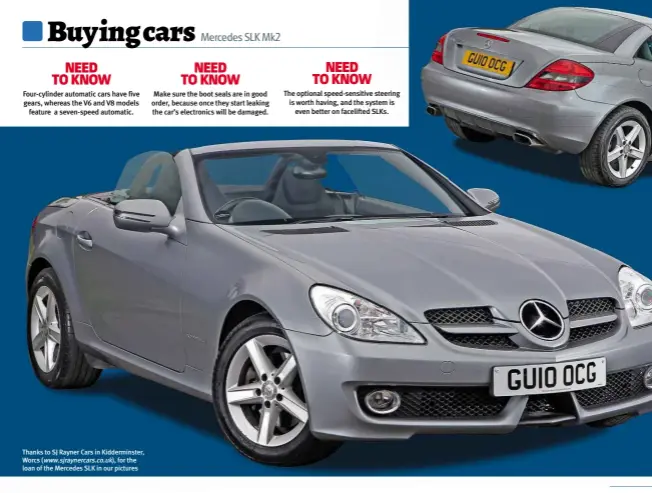  ??  ?? Thanks to SJ Rayner Cars in Kiddermins­ter, Worcs ( www.sjraynerca­rs.co.uk), for the loan of the Mercedes SLK in our pictures