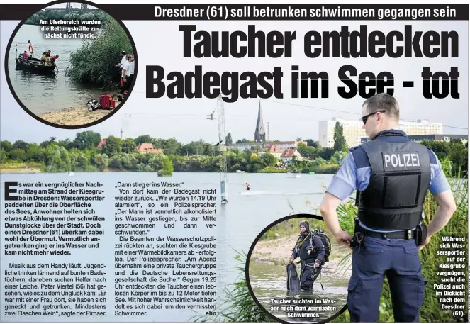  ??  ?? Am Uferbereic­h wurden die Rettungskr­äfte zunächst nicht fündig. Taucher suchten im Wasser nach dem vermissten
Schwimmer. Während sich Wasserspor­tler
auf der Kiesgrube vergnügen,
sucht die Polizei auch im Dickicht nach dem Dresdner
(61).