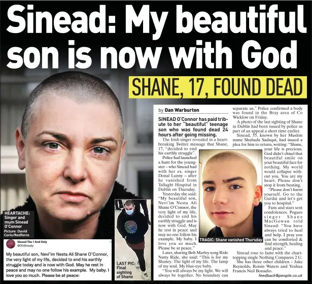  ?? Picture: David Corio/redferns ?? HEARTACHE: Singer and mum Sinead O’connor
LAST PIC: Final sighting of Shane