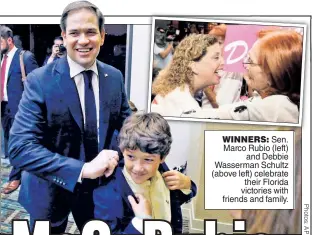 ??  ?? WINNERS: Sen. Marco Rubio (left) and Debbie Wasserman Schultz (above left) celebrate their Florida victories with friends and family.