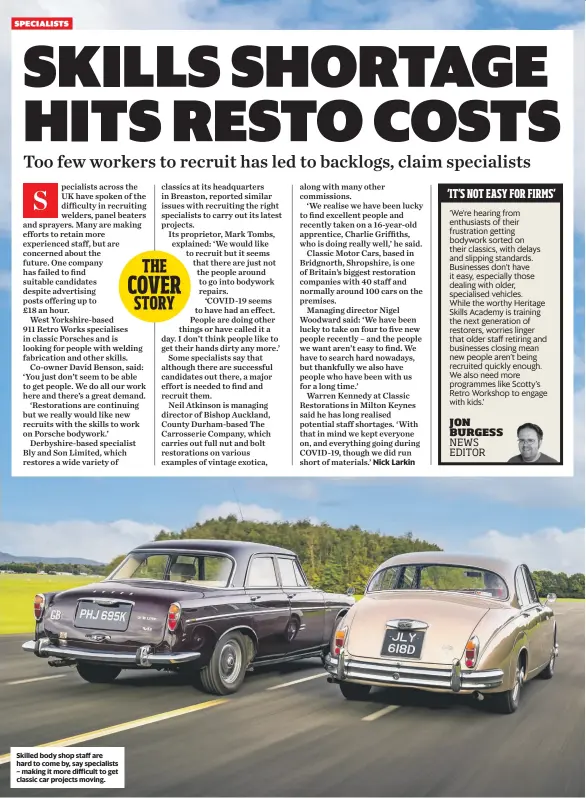  ?? ?? Skilled body shop staff are hard to come by, say specialist­s – making it more difficult to get classic car projects moving. ‘IT’S NOT EASY FOR FIRMS’