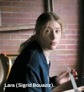  ??  ?? Lara (Sigrid Bouaziz).