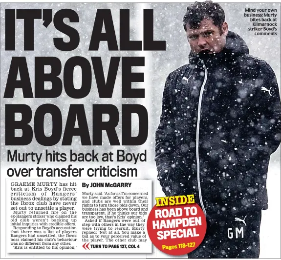  ??  ?? Mind your own business: Murty bites back at Kilmarnock striker Boyd’s comments