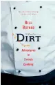  ??  ?? Dirt: Adventures in French Cooking
By Bill Buford Jonathan Cape £18.99