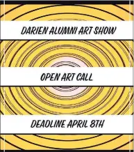  ?? Contribute­d photo ?? Darien alumni artwork sought for town art show.