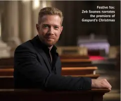  ?? ?? Festive fox: Zeb Soanes narrates the premiere of Gaspard’s Christmas