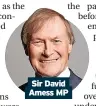  ?? ?? Sir David Amess MP